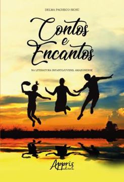 Imagem de CONTOS E ENCANTOS NA LITERATURA INFANTOJUVENIL AMAZONENSE