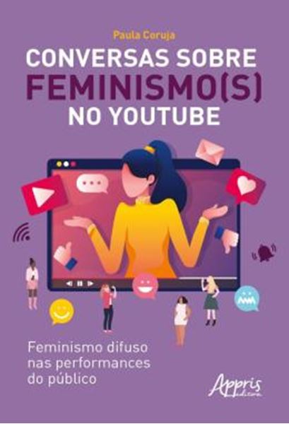 Picture of CONVERSAS SOBRE FEMINISMO(S) NO YOUTUBE - FEMINISMO DIFUSO NAS PERFORMANCES DO PUBLICO