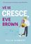 Imagem de VE SE CRESCE, EVE BROWN