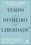 Imagem de TEMPO, DINHEIRO, LIBERDADE
