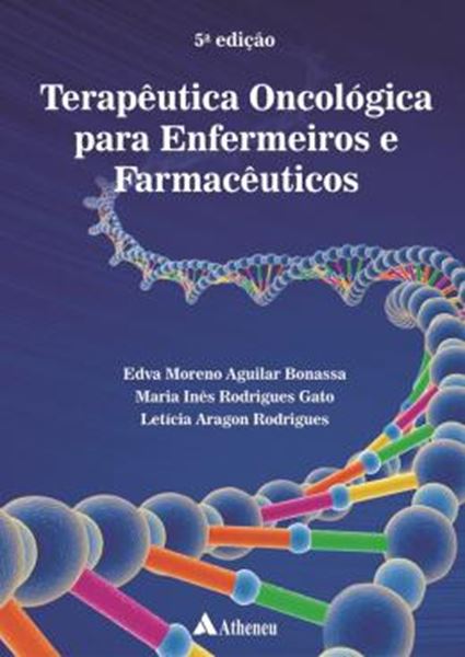 Picture of TERAPÊUTICA ONCOLÓGICA PARA ENFERMEIROS E FARMACÊUTICOS - 5ª ED