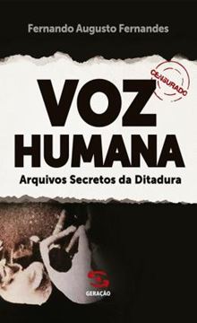 Imagem de VOZ HUMANA - ARQUIVOS SECRETOS DA DITADURA
