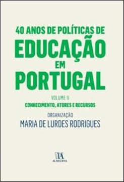 Imagem de 40 ANOS DE POLITICAS DE EDUCACAO EM PORTUGAL - VOLUME 2 - CONHECIMENTO, ATORES E RECURSOS