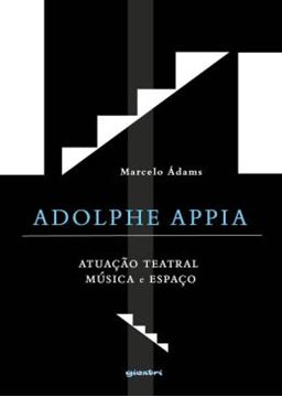 Imagem de ADOLPHE APPIA - ATUACAO TEATRAL, MUSICA E ESPACO