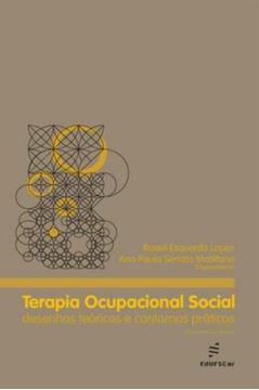 Imagem de TERAPIA OCUPACIONAL SOCIAL: DESENHOS TEÓRICOS E CONTORNOS PRÁTICOS - 2ª ED