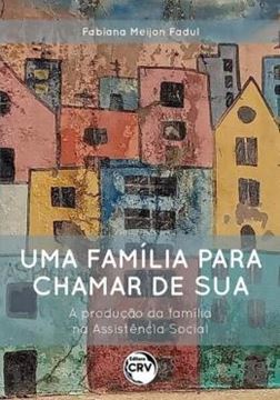 Imagem de UMA FAMILIA PARA CHAMAR DE SUA: A PRODUÇÃO DA FAMÍLIA NA ASSISTÊNCIA SOCIAL