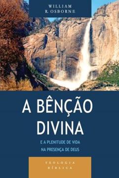 Imagem de A BÊNÇÃO DIVINA E A PLENITUDE DE VIDA NA PRESENÇA DE DEUS - SÉRIE TEOLOGIA BÍBLICA