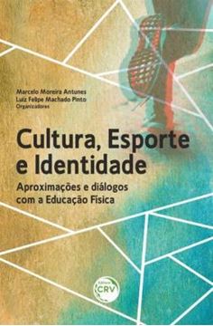 Imagem de CULTURA, ESPORTE E IDENTIDADE APROXIMACOES E DIALOGOS COM A EDUCACAO FISICA