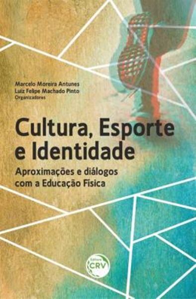 Picture of CULTURA, ESPORTE E IDENTIDADE APROXIMACOES E DIALOGOS COM A EDUCACAO FISICA