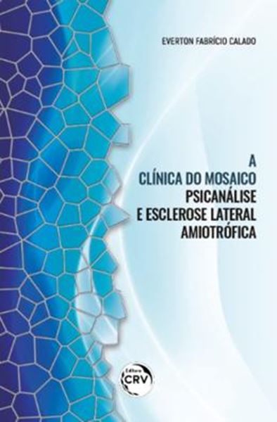Picture of A CLINICA DO MOSAICO - PSICANALISE E ESCLEROSE LATERAL AMIOTROFICA