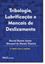 Imagem de TRIBOLOGIA, LUBRIFICAÇÃO E MANCAIS DE DESLIZAMENTO - 2ªED