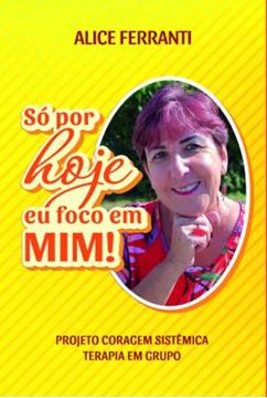 Imagem de SO POR HOJE EU FOCO EM MIM! - PROJETO CORAGEM SISTEMICA - TERAPIA EM GRUPO - 2ª ED