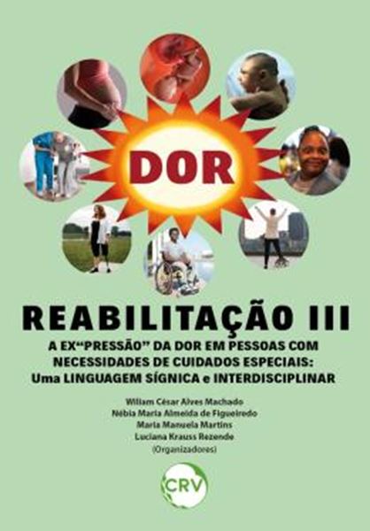 Picture of REABILITACAO III - A EX‘‘PRESSAO” DA DOR EM PESSOAS COM NECESSIDADES DE CUIDADOS ESPECIAIS: UMA LINGUAGEM SIGNICA E INTERDISCIPLINAR