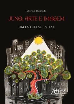 Imagem de JUNG, ARTE E IMAGEM - UM ENTRELACE VITAL