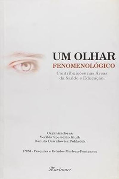 Picture of UM OLHAR FENOMENOLOGICO - CONTRIBUICAO NAS AREAS DA SAUDE E EDUCACAO