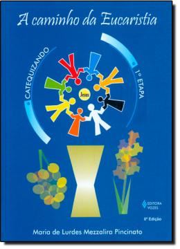 Imagem de A CAMINHO DA EUCARISTIA - 1ª ETAPA CATEQUIZANDO - 10ª ED
