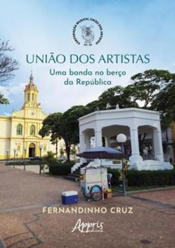 Imagem de UNIAO DOS ARTISTAS - UMA BANDA NO BERCO DA REPUBLICA