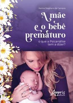 Imagem de A MAE E O BEBE PREMATURO - O QUE A PSICANALISE TEM A DIZER?