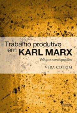 Imagem de TRABALHO PRODUTIVO EM KARL MARX - VELHAS E NOVAS QUESTOES