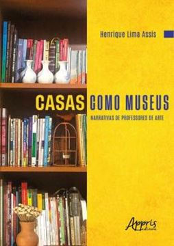 Imagem de CASAS COMO MUSEUS - NARRATIVAS DE PROFESSORES DE ARTE