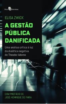 Imagem de A GESTAO PUBLICA DANIFICADA - UMA ANALISE CRITICA A LUZ DA DIALETICA NEGATIVA DE THEODOR ADORNO