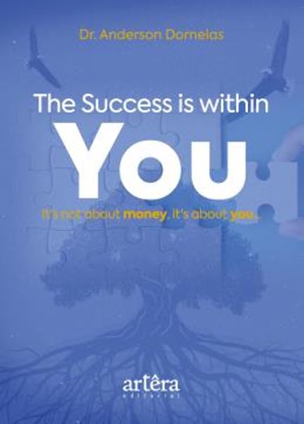 Picture of THE SUCCESS IS WITHIN YOU - IT’S NOT ABOUT MONEY, IT’S ABOUT YOU...