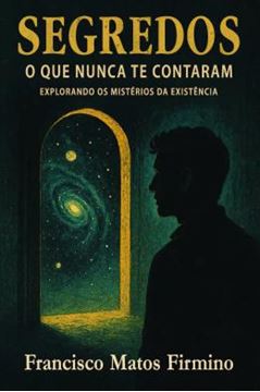 Imagem de SEGREDOS - O QUE NUNCA TE CONTARAM - EXPLORANDO OS MISTERIOS DA EXISTENCIA