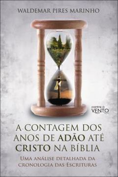 Imagem de A CONTAGEM DOS ANOS DE ADAO ATE CRISTO NA BIBLIA - UMA ANALISE DETALHADA DA CRONOLOGIA DAS ESCRITURAS