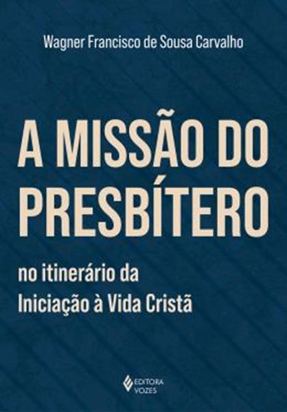 Picture of A MISSAO DO PRESBITERO NO ITINERARIO DA INICIACAO A VIDA CRISTA